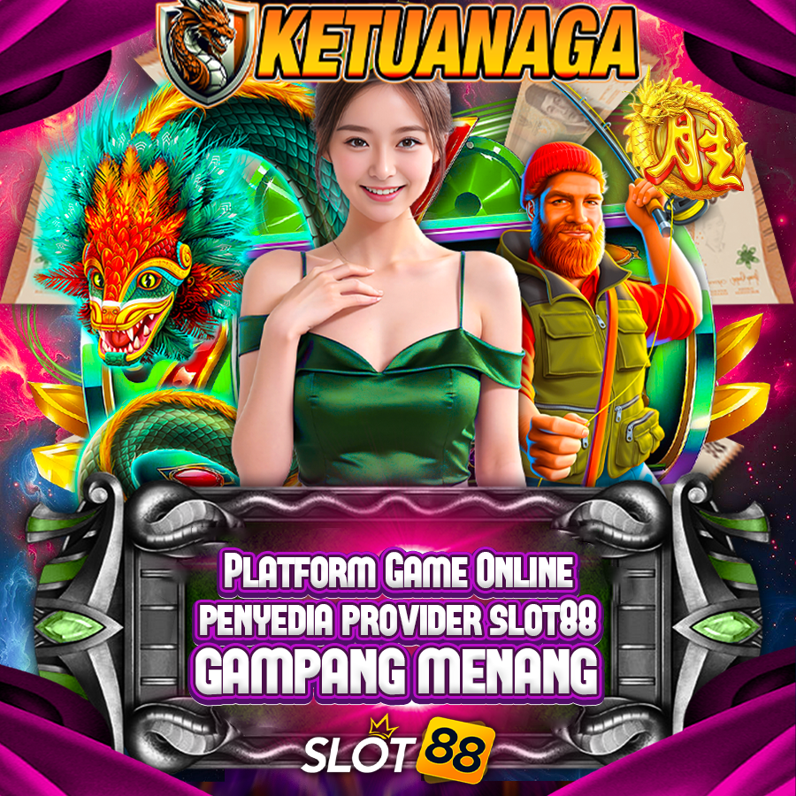Ketuanaga: Platform Game Online Penyedia Provider Slot88 Gampang Menang